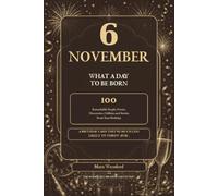 6 November: What a Day to Be Born: 100 Remarkable People, Events, Discoveries, Oddities and Stories from Your Birthday