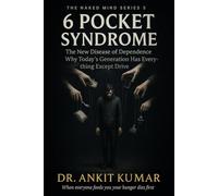 “6 Pocket Syndrome”: The New Disease of Dependence - Why Today’s Generation Has Everything Except Drive