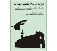 6 racconti del borgo di Fabrizio Burlone, G. Battista Mortarino, 2014, Youcan