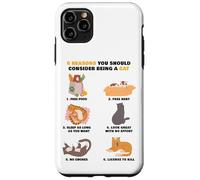 6 Reasons You Should Consider Being a Cat - Cute Cartoon Custodia per iPhone 11 Pro Max