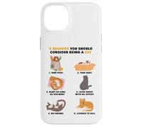6 Reasons You Should Consider Being a Cat - Cute Cartoon Custodia per iPhone 14 Plus
