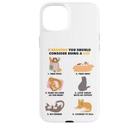 6 Reasons You Should Consider Being a Cat - Cute Cartoon Custodia per iPhone 15 Plus