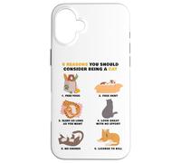 6 Reasons You Should Consider Being a Cat - Cute Cartoon Custodia per iPhone 16 Plus