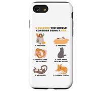 6 Reasons You Should Consider Being a Cat - Cute Cartoon Custodia per iPhone SE (2020) / 7 / 8