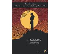 6 - Rouletabille chez Krupp - Gaston Leroux - Collection Les aventures de Joseph Rouletabille: Texte intégral