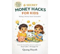 6 Secret Money Hacks for Kids: Raising a Money-Smart Generation
