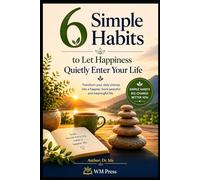 6 Simple Habits to Let Happiness Quietly Enter Your Life