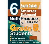 6 South Dakota Smarter Balanced Math Practice Tests for Grade 8 Students: A Complete Guide to Building Math Mastery and Excelling on the South Dakota Smarter Balanced Test