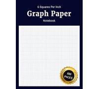 6 Squares Per Inch Graph Paper Notebook: Simple Daily Journal with 1/6 Inch 6 Squares Per Inch 6x6 Grid Graph Paper Thick Squared Graphing Paper Large ... for Math Science Students Teachers and Kids