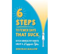 6 Steps To Fewer Days That Suck: Ditch Unhealthy Habits Unzip A Happier You