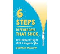 6 Steps To Fewer Days That Suck: Ditch Unhealthy Habits Unzip A Happier You