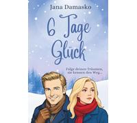 6 Tage Glück: Folge deinen Träumen, sie kennen den Weg...