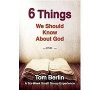 6 Things We Should Know About God: A Six-week Small Group Experience