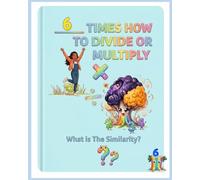 6 Times How to Divide or Multiply: What is The Similarity?