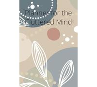 6 x 9 Planner for the Cluttered Mind
