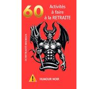 60 activités à faire à la retraite: humour noir