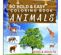 60 ANIMALS COLORING BOLD AND EASY -Learning About Wildlife and Domestic Animals-Boosting Cognitive and Emotional Development: Encouraging Environmental Awareness and Social Interaction