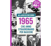 60 ANNI DI RICORDI: Regalo ideale per festeggiare il 60° Compleanno, con notizie e ricordi italiani per rivivere l’infanzia e la giovinezza. Perfetto per emozionare Uomini e Donne