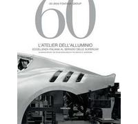60 anni Fontana Group. L'atelier dell'alluminio. Ediz. italiana e inglese