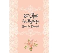 60 ANS DE MARIAGE: Noces de diamant: Couverture Rigide -Notre Livre d'Or - Un joli cadre par page pour des messages uniques - 100 pages - Beau format