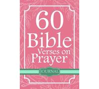 60 Bible Verses on Prayer Journal: Scriptures on Communing with God for Christians and Believers