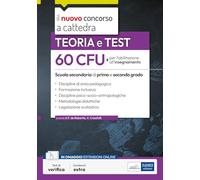 60 CFU per l'abilitazione all'insegnamento scuola I e II grado. Teoria e test. Con estensioni online