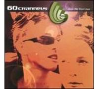 60 Channels - Give Me Your Love