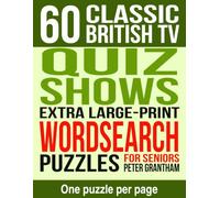 60 Classic British TV: Quiz Shows: Extra Large Print Word Search Puzzles for Seniors: Find the Hosts, Catchphrases and Prizes of 60 Game Shows, One Full Page Each, No Backwards Words