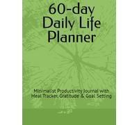 60-day Daily Life Planner: Minimalist Productivity Journal with Meal Tracker, Gratitude & Goal Setting