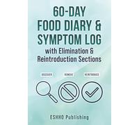 60-Day Food Diary & Symptom Log with Elimination & Reintroduction Sections: Track What You Eat and the Symptoms They Trigger, Including Bowel Movements | For Intolerance, IBS, Digestive Issues
