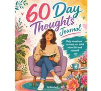60 Day Thoughts Journal: Daily Questions to Help You Reflect on Life, Discover Yourself, and Grow One Thought at a Time