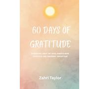 60 Days of Gratitude: A Guided Daily Journal for Mindfulness, Positivity, and Personal Reflection