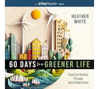 60 Days to a Greener Life: Ease Eco-Anxiety Through Joyful Daily Action