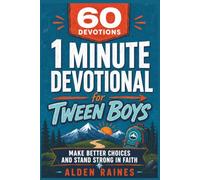 60 Devotions: 1 Minute Devotional for Tween Boys: Make Better Choices and Stand Strong in Faith, Preteen Ages (8-12)