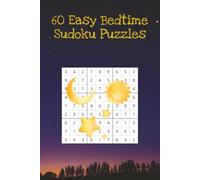 60 Easy Bedtime Sudoku Puzzles: Sudoku Puzzles To Help You Sleep | Unwind & Get Ready For Bed | 6X9 inches, 122 Pages | Solution Included