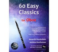 60 Easy Classics for Oboe: wonderful melodies by the world's greatest composers arranged for beginner to intermediate oboe players