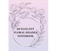 60 ELEGANT FLORAL SHADES NOTEBOOK: Tracing and Coloring notebook.