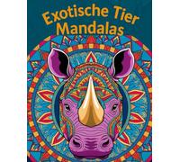 60 Exotische Tier Mandalas für Klein und Groß plus Bonus Mandala der Big Five am ende des Buches: optimal zum Stressabbau, die Kreativität zu fördern ... Farbwahl. Auch geeignet für die Ergotherapie