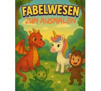 60 Fabelwesen zum Ausmalen plus spektakuläres Bonus Bild am Schluss.: Magische Welten in Schwarz-Weiß - Fantastische Fabelwesen zum Ausmalen. Fördert dir Kreativität ihres Kindes