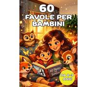 60 favole per bambini: Favole illustrate a colori per bambini 0-3 anni con morale finale e preziosi insegnamenti, ideale per la buonanotte. Storie ... per valori, emozioni e buone abitudini