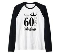 60 Favoloso di Anni - Sassy Classy 60 ° Compleanno Donne Maglia con Maniche Raglan