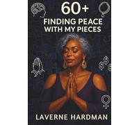 60+ Finding Peace With My Pieces