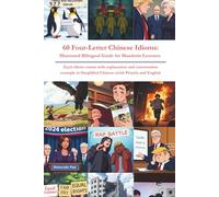 60 Four-Letter Chinese Idioms: Illustrated Bilingual Guide for Mandarin Learners