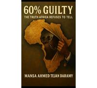 60% Guilty: The Truth Africa Refuses to Tell