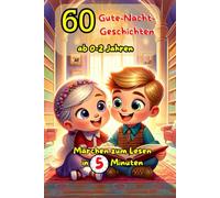 60 Gute Nacht Geschichten: Märchen zum lesen in 5 minuten