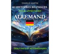 60 Histoires Bilingues pour Apprendre l'Allemand : Débutants et Intermédiaires