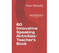 60 Innovative Speaking Activities- Teacher's Book: English Speaking Comprehensive Course - Beginner to Advanced Level
