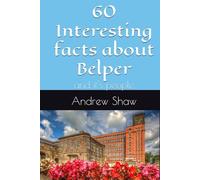 60 Interesting facts about Belper: and it's people
