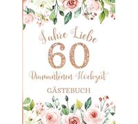 60 Jahre Liebe - Gästebuch zur Diamantenen Hochzeit: Glückwünsche und Erinnerungen | Andenken für Paare | Design mit rosa und weißen Blumen