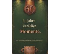 60 Jahre - Unzählige Momente: Das interaktive Gästebuch zum 60. Geburtstag - Mit 60-Fragen-Interview, Playlist, Rezepten & Foto-Seiten.